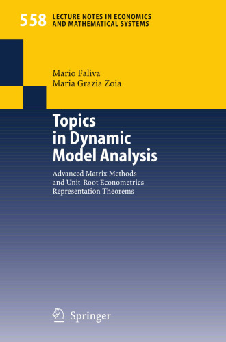 Topics in Dynamic Model Analysis: Advanced Matrix Methods and Unit-Root Econometrics Representation Theorems (Lecture Notes in Economics and Mathematical Systems)