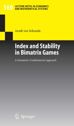 Index and Stability in Bimatrix Games: A Geometric-Combinatorial Approach (Lecture Notes in Economics and Mathematical Systems)