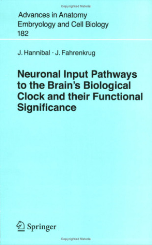 Neuronal Input Pathways to the Brain's Biological Clock and their Functional Significance (Advances in Anatomy, Embryology and Cell Biology)