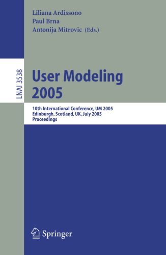 User Modeling 2005: 10th International Conference, UM 2005, Edinburgh, Scotland, UK, July 24-29, 2005, Proceedings (Lecture Notes in Computer Science, 3538)