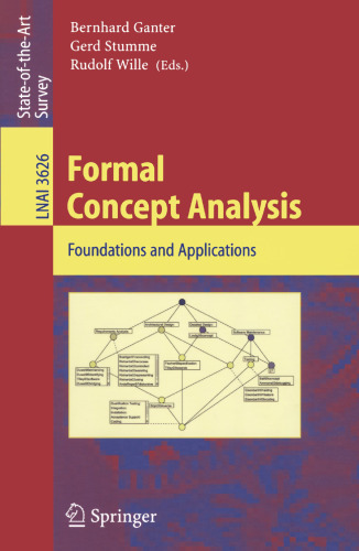Formal Concept Analysis: Foundations and Applications (Lecture Notes in Computer Science, 3626)