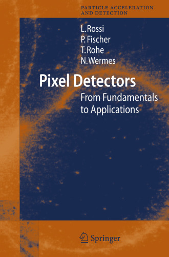 Pixel Detectors: From Fundamentals to Applications (Particle Acceleration and Detection)