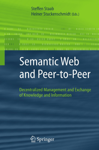 Semantic Web and Peer-to-Peer: Decentralized Management and Exchange of Knowledge and Information