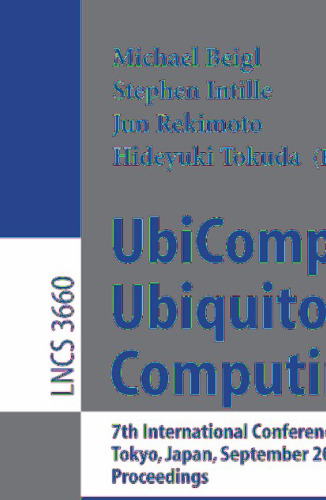 UbiComp 2005: Ubiquitous Computing: 7th International Conference, UbiComp 2005, Tokyo, Japan, September 11-14, 2005, Proceedings (Lecture Notes in Computer Science, 3660)