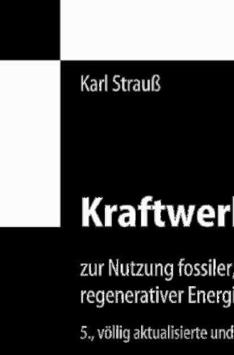 Kraftwerkstechnik zur Nutzung fossiler, nuklearer und regenerativer Energiequellen
