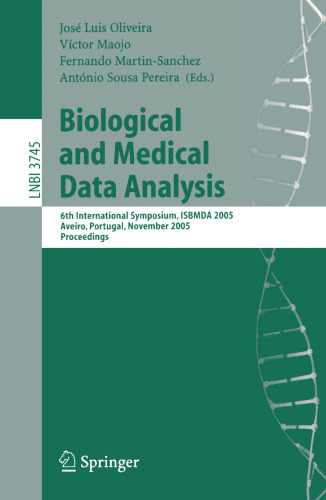 Biological and Medical Data Analysis: 6th International Symposium, ISBMDA 2005, Aveiro, Portugal, November 10-11, 2005, Proceedings (Lecture Notes in Computer Science, 3745)