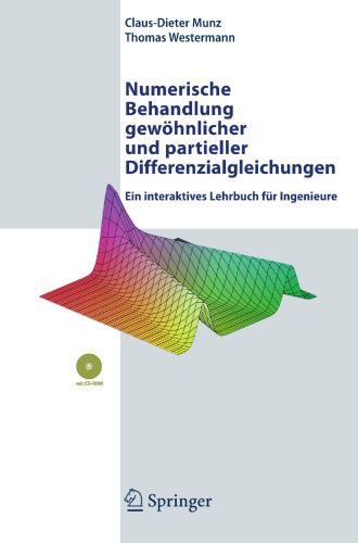 Numerische Behandlung gewöhnlicher und partieller Differenzialgleichungen: Ein interaktives Lehrbuch für Ingenieure (German Edition)