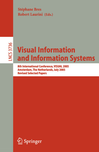 Visual Information and Information Systems: 8th International Conference, VISUAL 2005, Amsterdam, The Netherlands, July 5, 2005, Revised Selected Papers (Lecture Notes in Computer Science, 3736)