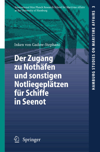 Der Zugang zu Nothäfen und sonstigen Notliegeplätzen für Schiffe in Seenot (Hamburg Studies on Maritime Affairs, 3) (German Edition)