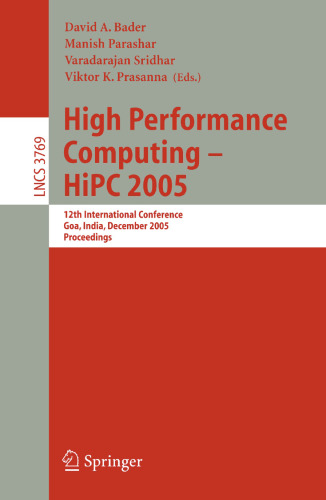 High Performance Computing – HiPC 2005: 12th International Conference, Goa, India, December 18-21, 2005, Proceedings (Lecture Notes in Computer Science, 3769)