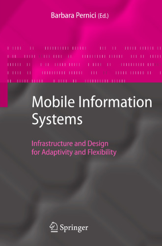 Mobile Information Systems: Infrastructure and Design for Adaptivity and Flexibility