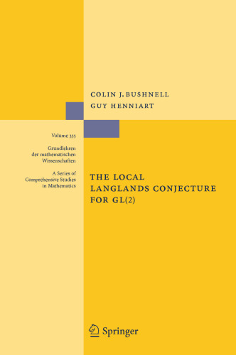 The Local Langlands Conjecture for GL(2) (Grundlehren der mathematischen Wissenschaften, 335)