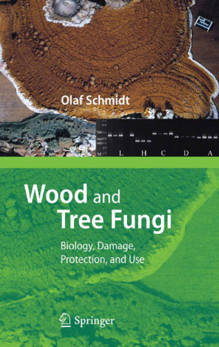 Wood and Tree Fungi: Biology, Damage, Protection, and Use