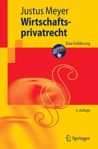 Wirtschaftsprivatrecht: Eine Einführung, 6.Auflage