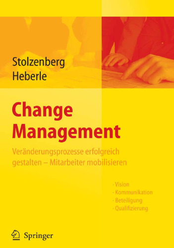 Change Management. Veränderungsprozesse erfolgreich gestalten - Mitarbeiter mobilisieren (German Edition)