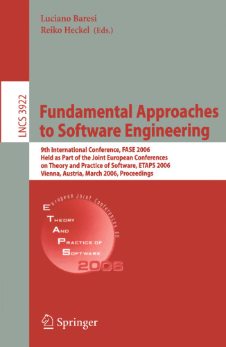 Fundamental Approaches to Software Engineering: 9th International Conference, FASE 2006, Held as Part of the Joint European Conferences on Theory and ... (Lecture Notes in Computer Science, 3922)