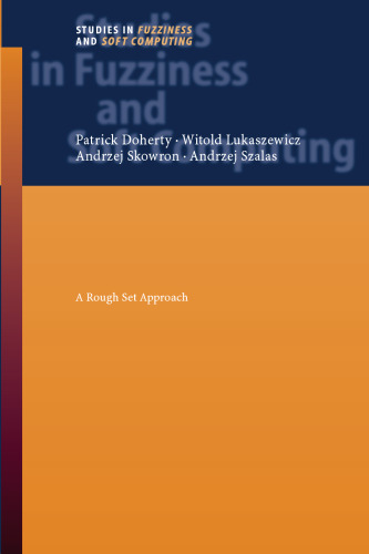 Knowledge Representation Techniques: A Rough Set Approach (Studies in Fuzziness and Soft Computing, 202)