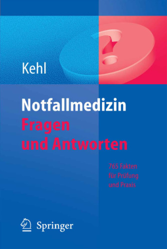 Notfallmedizin: Fragen und Antworten: 765 Fakten für Prüfung und Praxis