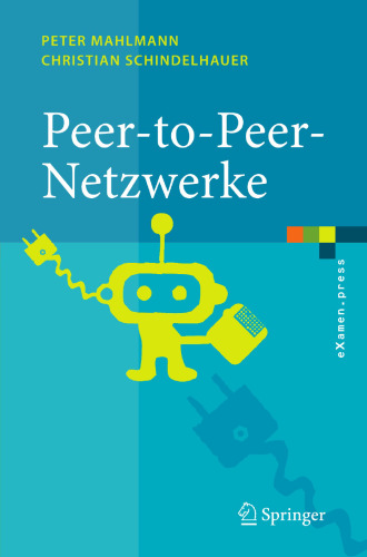 Peer-to-Peer-Netzwerke: Algorithmen und Methoden (eXamen.press) (German Edition)
