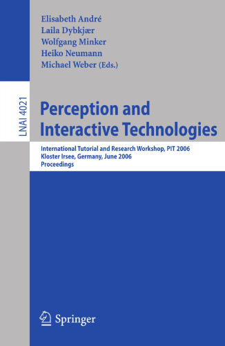Perception and Interactive Technologies: International Tutorial and Research Workshop, Kloster Irsee, PIT 2006, Germany, June 19-21, 2006 (Lecture Notes in Computer Science, 4021)