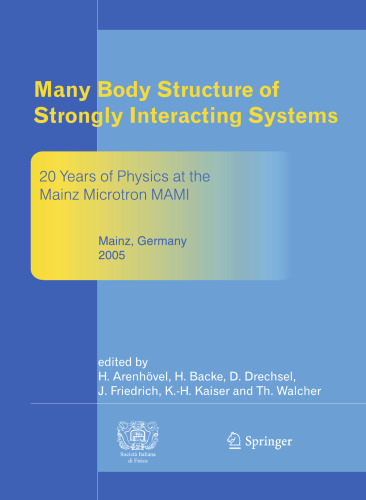 Many Body Structure of Strongly Interacting Systems: Refereed and Selected Contributions from the Symposium "20 Years of Physics at the Mainz Microtron MAMI"