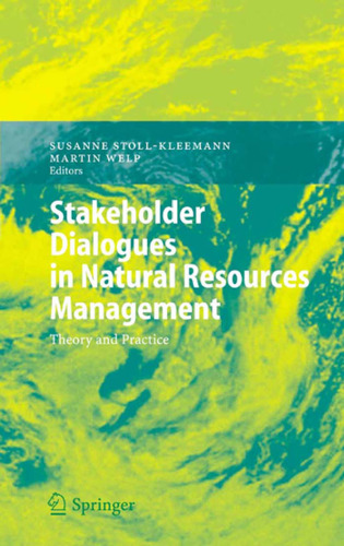 Stakeholder Dialogues in Natural Resources Management (Environmental Science and Engineering Environmental Science)