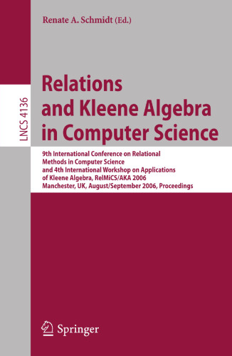 Relations and Kleene Algebra in Computer Science: 9th International Conference on Relational Methods in Computer Science and 4th International ... (Lecture Notes in Computer Science, 4136)