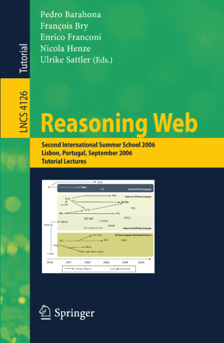 Reasoning Web: Second International Summer School 2006, Lisbon, Portugal, September 4-8, 2006, Tutorial Lectures (Lecture Notes in Computer Science, 4126)