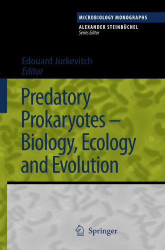 Predatory Prokaryotes: Biology, Ecology and Evolution (Microbiology Monographs Book 4)