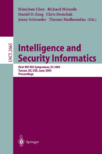 Intelligence and Security Informatics: First NSF/NIJ Symposium, ISI 2003, Tucson, AZ, USA, June 2-3, 2003, Proceedings (Lecture Notes in Computer Science, 2665)