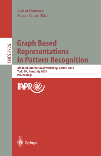 Graph Based Representations in Pattern Recognition: 4th IAPR International Workshop, GbRPR 2003, York, UK, June 30 - July 2, 2003. Proceedings (Lecture Notes in Computer Science, 2726)
