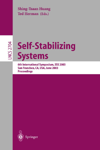 Self-Stabilizing Systems: 6th International Symposium, SSS 2003, San Francisco, CA, USA, June 24-25, 2003, Proceedings (Lecture Notes in Computer Science, 2704)