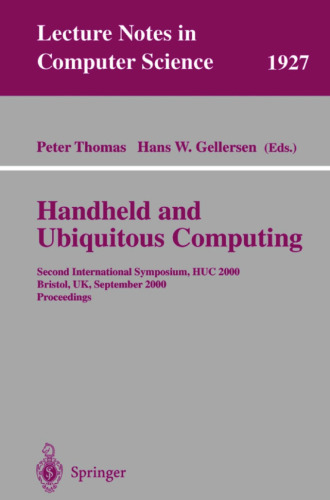 Handheld and Ubiquitous Computing: Second International Symposium, HUC 2000 Bristol, UK, September 25–27, 2000 Proceedings (Lecture Notes in Computer Science, 1927)