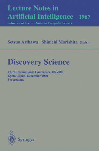 Discovery Science: Third International Conference, DS 2000 Kyoto, Japan, December 4-6, 2000 Proceedings (Lecture Notes in Computer Science, 1967)