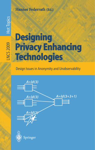 Designing Privacy Enhancing Technologies: International Workshop on Design Issues in Anonymity and Unobservability, Berkeley, CA, USA, July 25-26, 2000, Proceedings