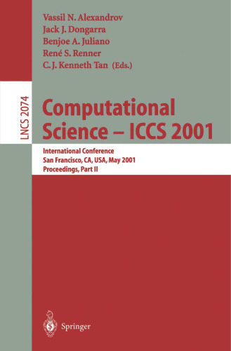 Computational Science - ICCS 2001: International Conference, San Francisco, CA, USA, May 28-30, 2001. Proceedings, Part II (Lecture Notes in Computer Science, 2074)