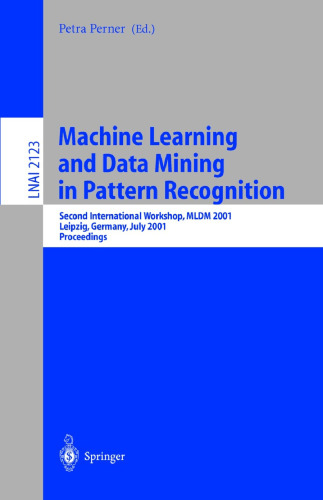 Machine Learning and Data Mining in Pattern Recognition: Second International Workshop, MLDM 2001, Leipzig, Germany, July 25-27, 2001. Proceedings (Lecture Notes in Computer Science, 2123)