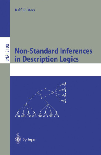 Non-Standard Inferences in Description Logics: From Foundations and Definitions to Algorithms and Analysis (Lecture Notes in Computer Science, 2100)
