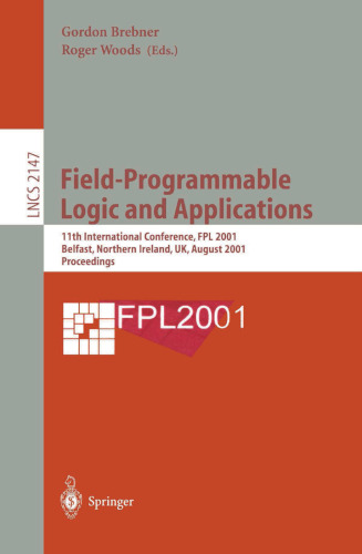 Field-Programmable Logic and Applications: 11th International Conference, FPL 2001, Belfast, Northern Ireland, UK, August 27-29, 2001 Proceedings (Lecture Notes in Computer Science, 2147)