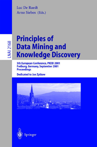 Principles of Data Mining and Knowledge Discovery: 5th European Conference, PKDD 2001, Freiburg, Germany, September 3-5, 2001 Proceedings (Lecture Notes in Computer Science, 2168)