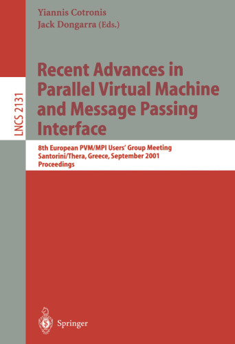 Recent Advances in Parallel Virtual Machine and Message Passing Interface: 8th European PVM/MPI Users' Group Meeting, Santorini/Thera, Greece, ... (Lecture Notes in Computer Science, 2131)
