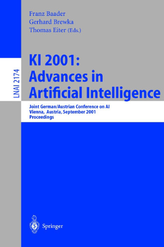 KI 2001: Advances in Artificial Intelligence: Joint German/Austrian Conference on AI, Vienna, Austria, September 19-21, 2001. Proceedings (Lecture Notes in Computer Science, 2174)