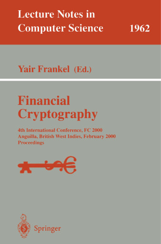 Financial Cryptography: 4th International Conference, FC 2000 Anguilla, British West Indies, February 20-24, 2000, Proceedings
