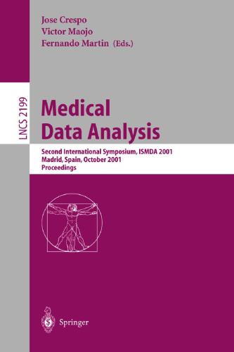 Medical Data Analysis: Second International Symposium, ISMDA 2001, Madrid, Spain, October 8-9, 2001 Proceedings (Lecture Notes in Computer Science, 2199)