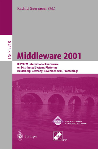 Middleware 2001: IFIP/ACM International Conference on Distributed Systems Platforms Heidelberg, Germany, November 12-16, 2001, Proceedings (Lecture Notes in Computer Science, 2218)