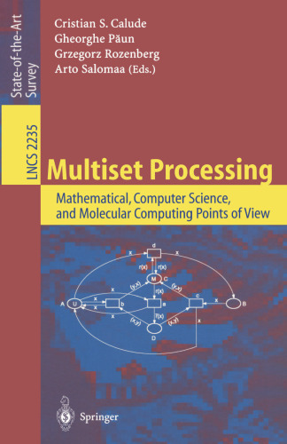 Multiset Processing: Mathematical, Computer Science, and Molecular Computing Points of View (Lecture Notes in Computer Science, 2235)