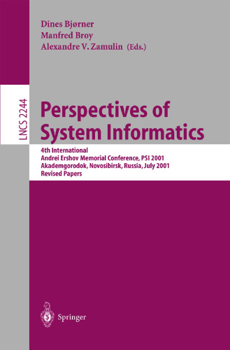 Perspectives of System Informatics: 4th International Andrei Ershov Memorial Conference, PSI 2001, Akademgorodok, Novosibirsk, Russia, July 2-6, 2001, ... (Lecture Notes in Computer Science, 2244)