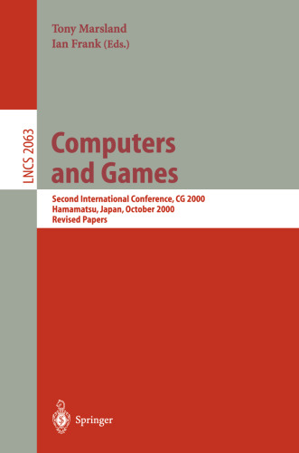 Computers and Games: Second International Conference, CG 2000, Hamamatsu, Japan, October 26-28, 2000 Revised Papers (Lecture Notes in Computer Science)
