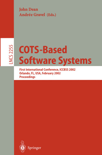 COTS-Based Software Systems: First International Conference, ICCBSS 2002, Orlando, FL, USA, February 4-6, 2002, Proceedings (Lecture Notes in Computer Science, 2255)