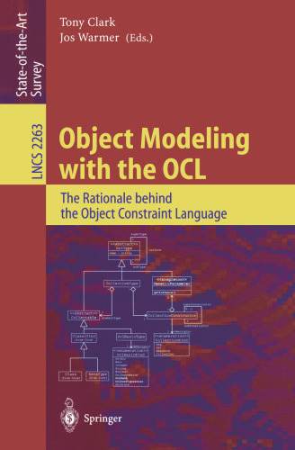 Object Modeling with the OCL: The Rationale behind the Object Constraint Language (Lecture Notes in Computer Science, 2263)